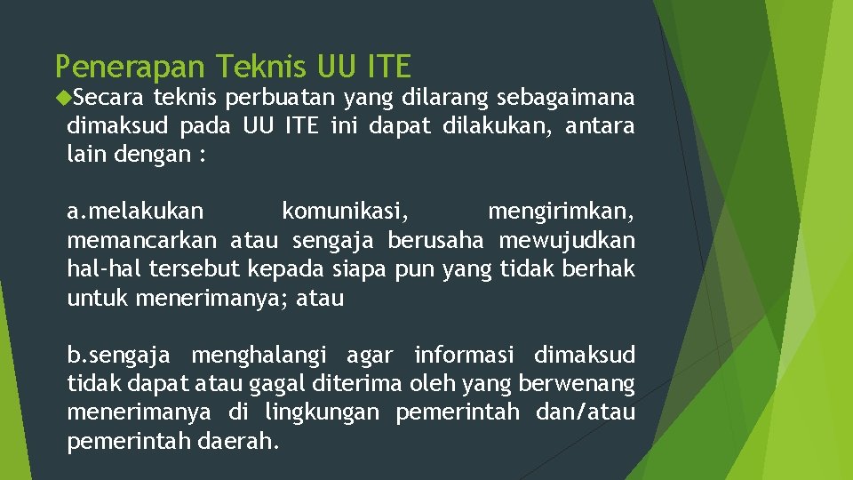 Penerapan Teknis UU ITE Secara teknis perbuatan yang dilarang sebagaimana dimaksud pada UU ITE