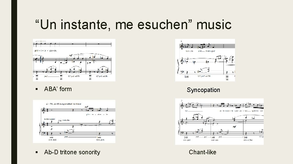 “Un instante, me esuchen” music § ABA’ form § Ab-D tritone sonority Syncopation Chant-like