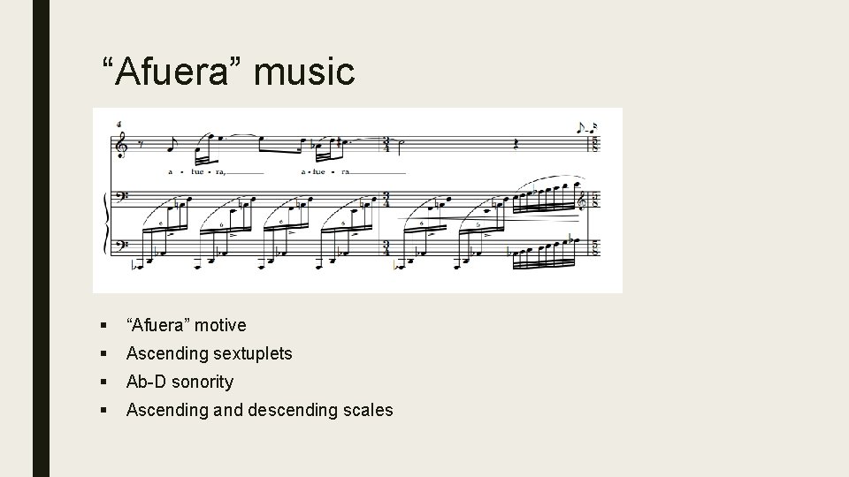 “Afuera” music § “Afuera” motive § Ascending sextuplets § Ab-D sonority § Ascending and