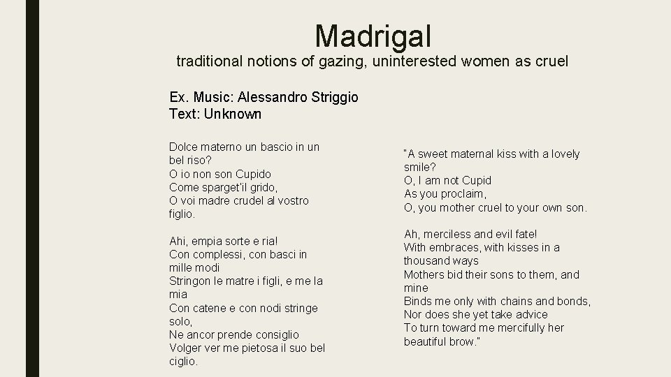 Madrigal traditional notions of gazing, uninterested women as cruel Ex. Music: Alessandro Striggio Text: