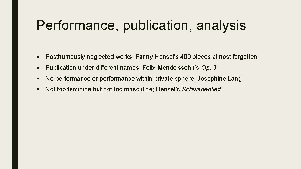 Performance, publication, analysis § Posthumously neglected works; Fanny Hensel’s 400 pieces almost forgotten §