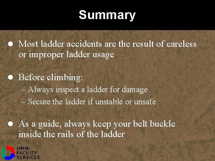 Summary l Most ladder accidents are the result of careless or improper ladder usage