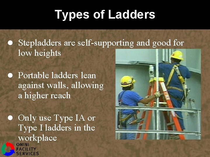 Types of Ladders l Stepladders are self-supporting and good for low heights l Portable