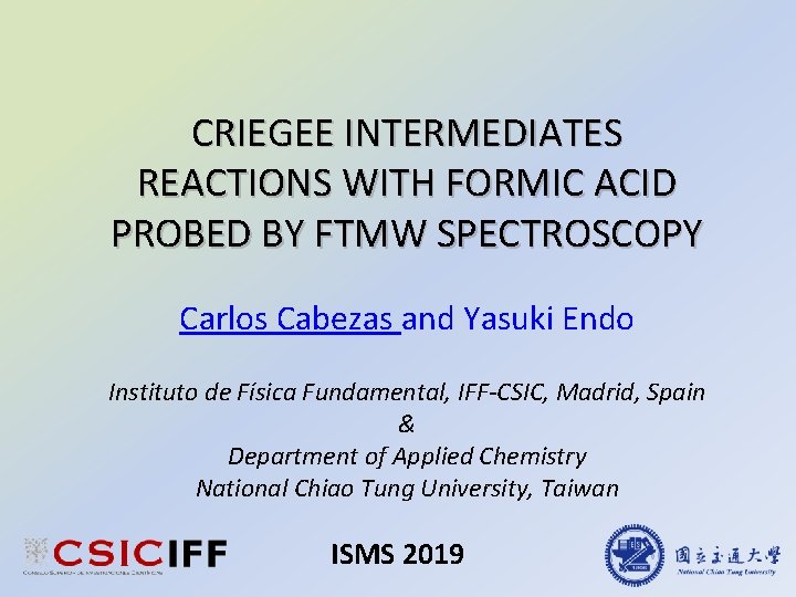 CRIEGEE INTERMEDIATES REACTIONS WITH FORMIC ACID PROBED BY FTMW SPECTROSCOPY Carlos Cabezas and Yasuki