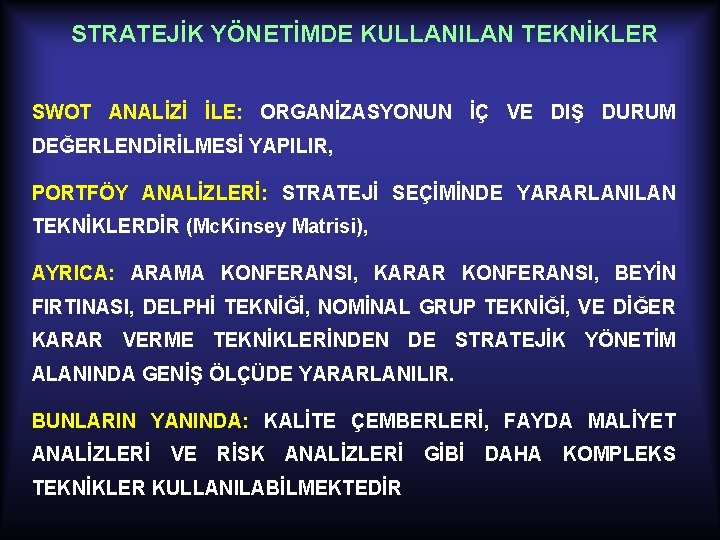 STRATEJİK YÖNETİMDE KULLANILAN TEKNİKLER SWOT ANALİZİ İLE: ORGANİZASYONUN İÇ VE DIŞ DURUM DEĞERLENDİRİLMESİ YAPILIR,