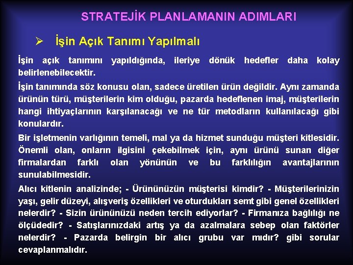 STRATEJİK PLANLAMANIN ADIMLARI Ø İşin Açık Tanımı Yapılmalı İşin açık tanımını belirlenebilecektir. yapıldığında, ileriye