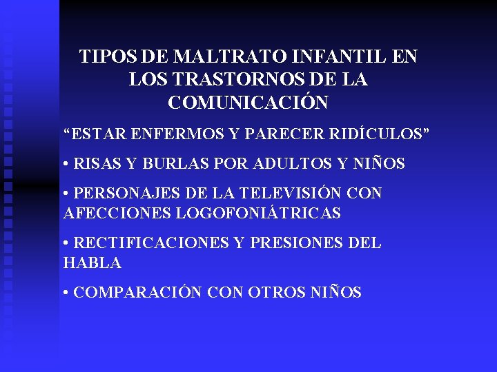 TIPOS DE MALTRATO INFANTIL EN LOS TRASTORNOS DE LA COMUNICACIÓN “ESTAR ENFERMOS Y PARECER