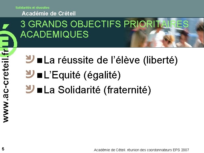 Solidarités et réussites Académie de Créteil 3 GRANDS OBJECTIFS PRIORITAIRES ACADEMIQUES n La réussite