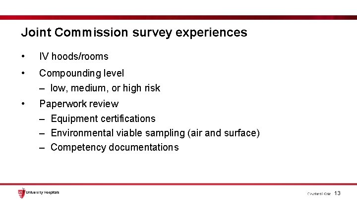 Joint Commission survey experiences • IV hoods/rooms • Compounding level – low, medium, or