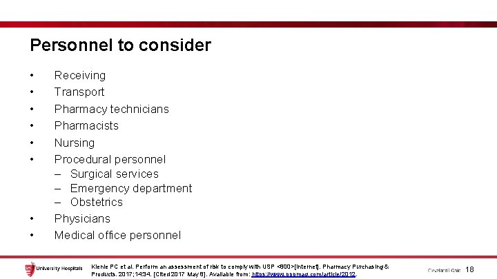 Personnel to consider • • Receiving Transport Pharmacy technicians Pharmacists Nursing Procedural personnel –