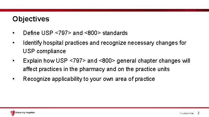 Objectives • Define USP <797> and <800> standards • Identify hospital practices and recognize