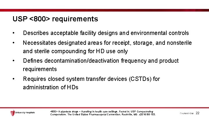 USP <800> requirements • Describes acceptable facility designs and environmental controls • Necessitates designated