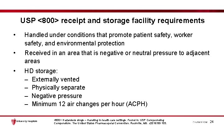 USP <800> receipt and storage facility requirements • Handled under conditions that promote patient