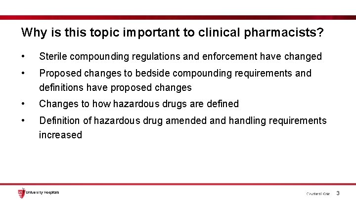 Why is this topic important to clinical pharmacists? • Sterile compounding regulations and enforcement