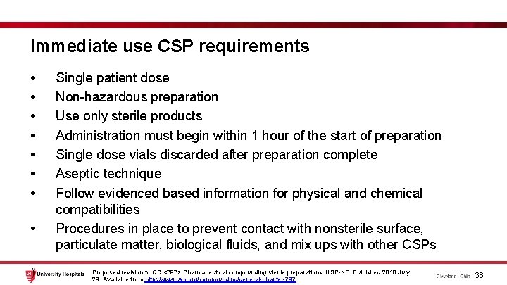 Immediate use CSP requirements • • Single patient dose Non-hazardous preparation Use only sterile