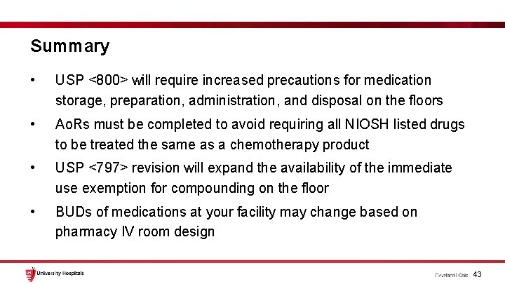 Summary • USP <800> will require increased precautions for medication storage, preparation, administration, and