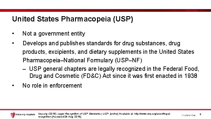 United States Pharmacopeia (USP) • Not a government entity • Develops and publishes standards