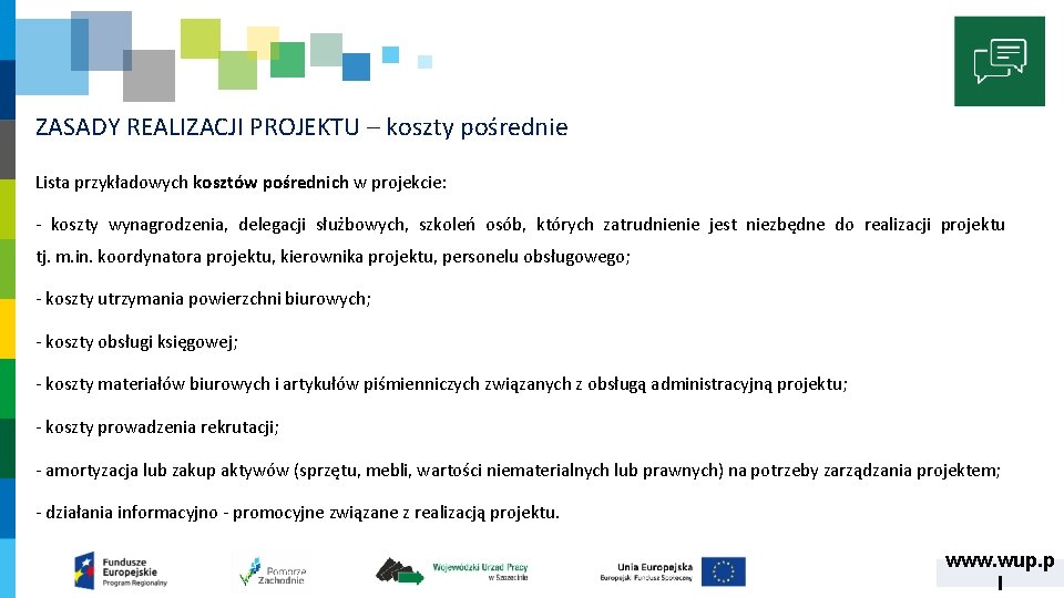 ZASADY REALIZACJI PROJEKTU – koszty pośrednie Lista przykładowych kosztów pośrednich w projekcie: ‐ koszty