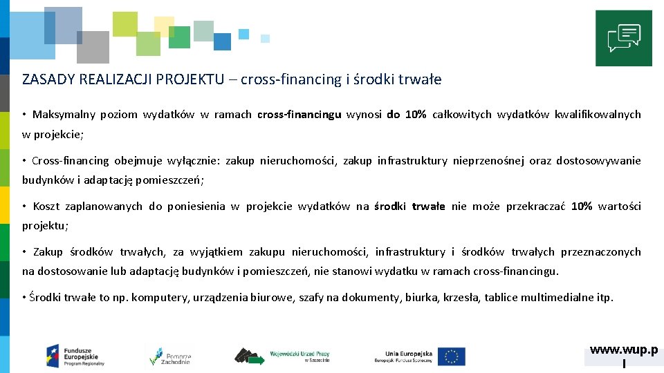 ZASADY REALIZACJI PROJEKTU – cross‐financing i środki trwałe • Maksymalny poziom wydatków w ramach