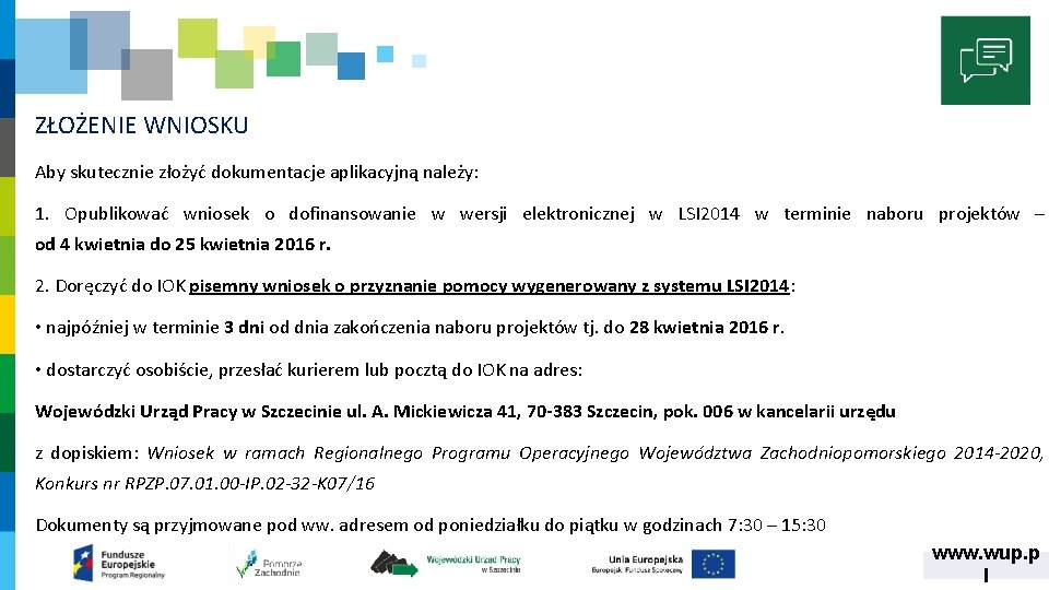 ZŁOŻENIE WNIOSKU Aby skutecznie złożyć dokumentacje aplikacyjną należy: 1. Opublikować wniosek o dofinansowanie w