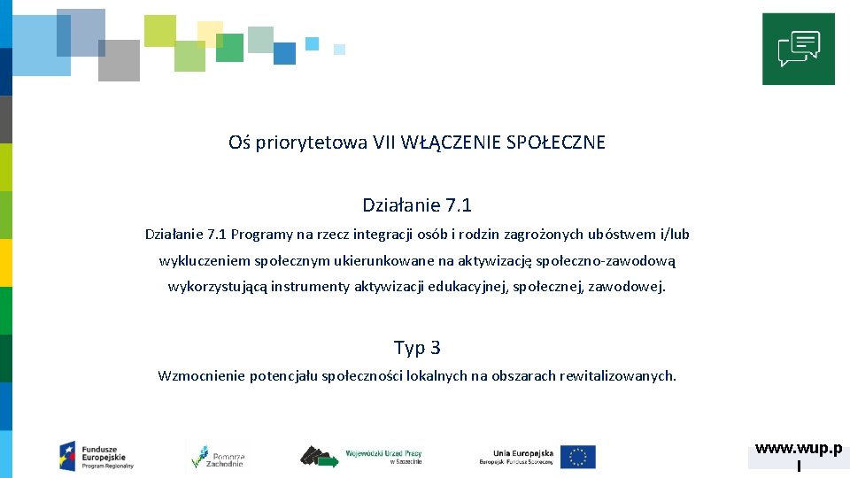 Oś priorytetowa VII WŁĄCZENIE SPOŁECZNE Działanie 7. 1 Programy na rzecz integracji osób i
