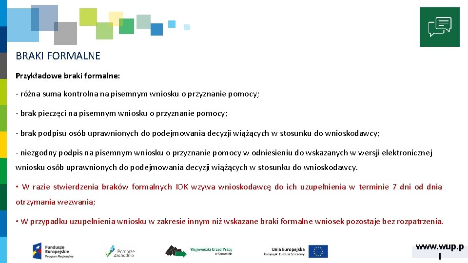 BRAKI FORMALNE Przykładowe braki formalne: ‐ różna suma kontrolna na pisemnym wniosku o przyznanie