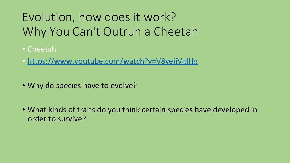 Evolution, how does it work? Why You Can't Outrun a Cheetah • https: //www.