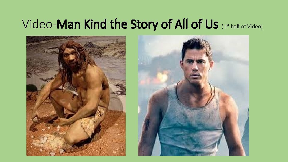 Video-Man Kind the Story of All of Us (1 st half of Video) 