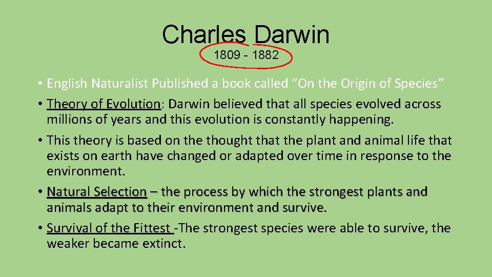 Charles Darwin 1809 - 1882 • English Naturalist Published a book called “On the