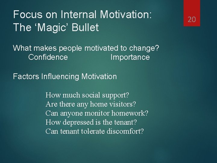 Focus on Internal Motivation: The ‘Magic’ Bullet What makes people motivated to change? Confidence