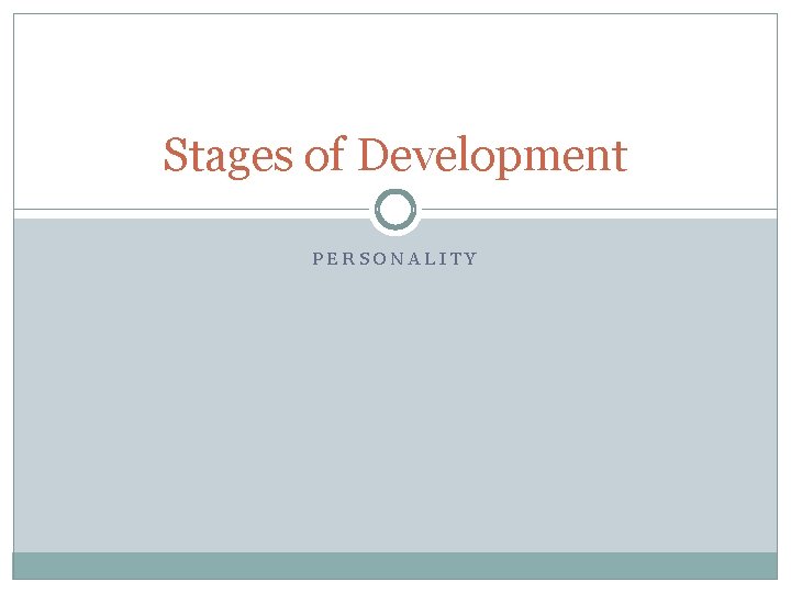 Stages of Development PERSONALITY 