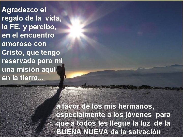 Agradezco el regalo de la vida, la FE, y percibo, en el encuentro amoroso