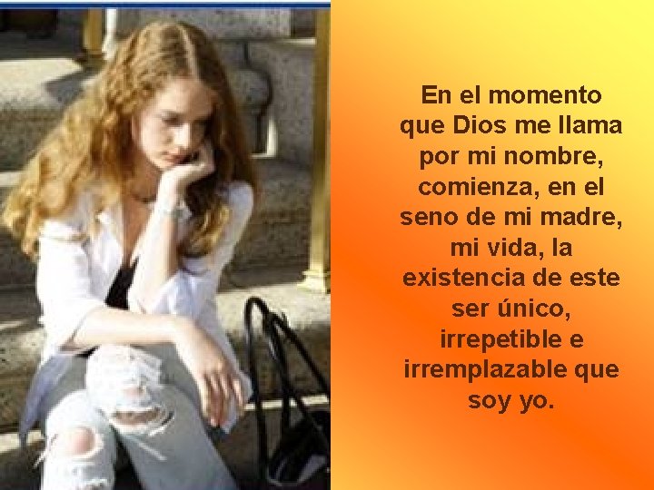 En el momento que Dios me llama por mi nombre, comienza, en el seno
