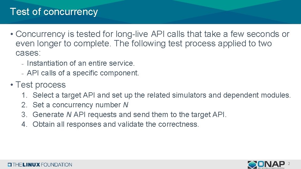 Test of concurrency • Concurrency is tested for long-live API calls that take a