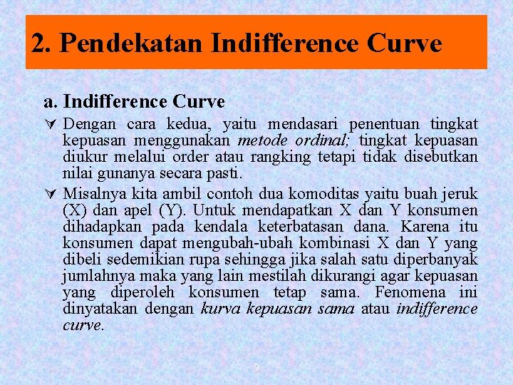 2. Pendekatan Indifference Curve a. Indifference Curve Ú Dengan cara kedua, yaitu mendasari penentuan