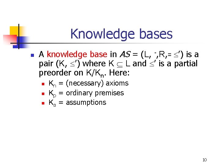 Knowledge bases n A knowledge base in AS = (L, -, R, = ’)