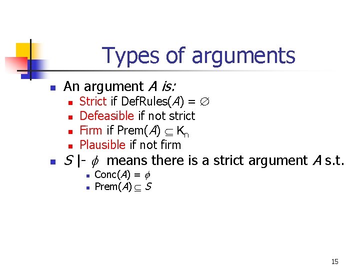 Types of arguments n An argument A is: n n n Strict if Def.