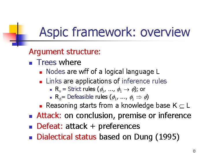 Aspic framework: overview Argument structure: n Trees where n n Nodes are wff of