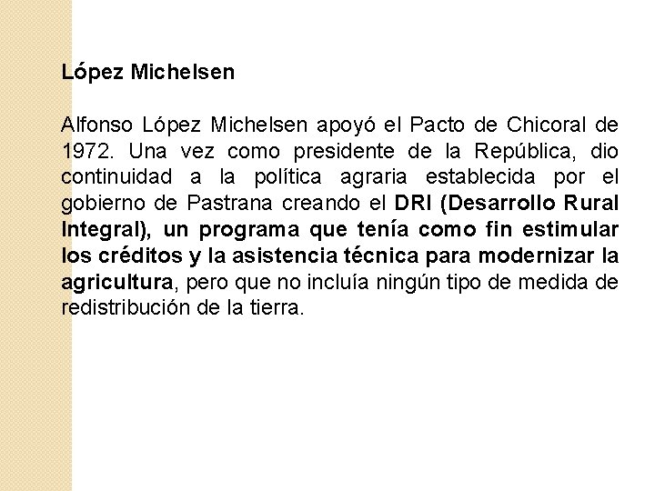 López Michelsen Alfonso López Michelsen apoyó el Pacto de Chicoral de 1972. Una vez