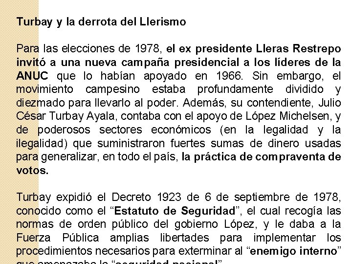 Turbay y la derrota del Llerismo Para las elecciones de 1978, el ex presidente
