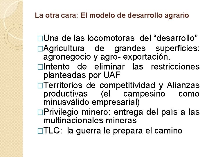 La otra cara: El modelo de desarrollo agrario �Una de las �Agricultura locomotoras del