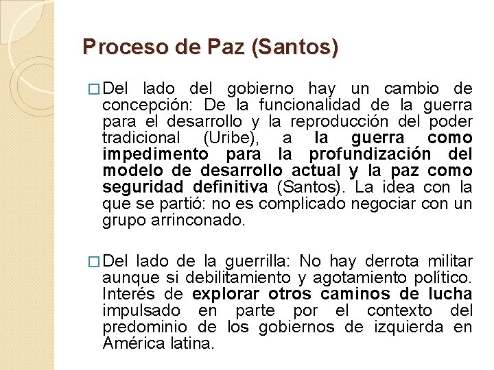 Proceso de Paz (Santos) � Del lado del gobierno hay un cambio de concepción: