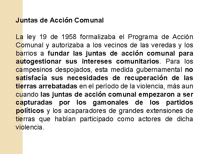 Juntas de Acción Comunal La ley 19 de 1958 formalizaba el Programa de Acción