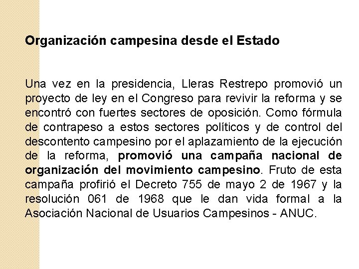 Organización campesina desde el Estado Una vez en la presidencia, Lleras Restrepo promovió un