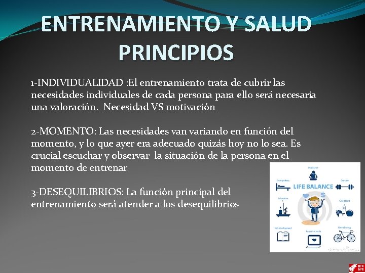 ENTRENAMIENTO Y SALUD PRINCIPIOS 1 -INDIVIDUALIDAD : El entrenamiento trata de cubrir las necesidades