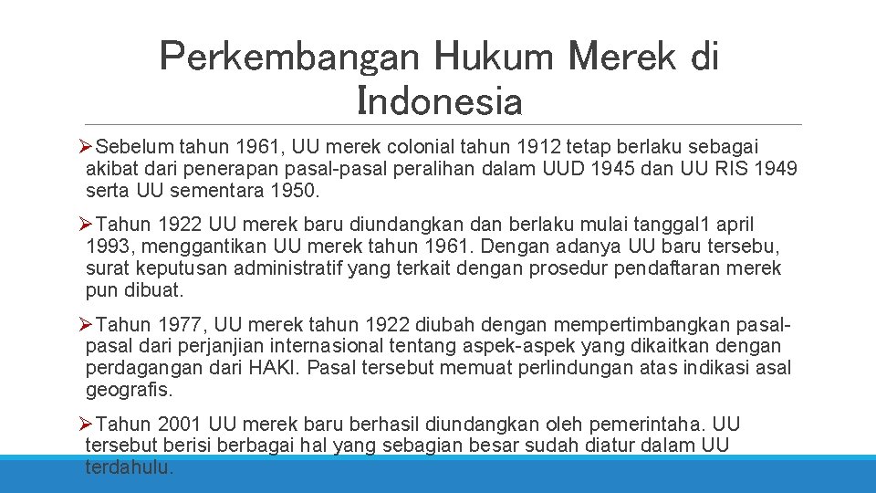 Perkembangan Hukum Merek di Indonesia ØSebelum tahun 1961, UU merek colonial tahun 1912 tetap