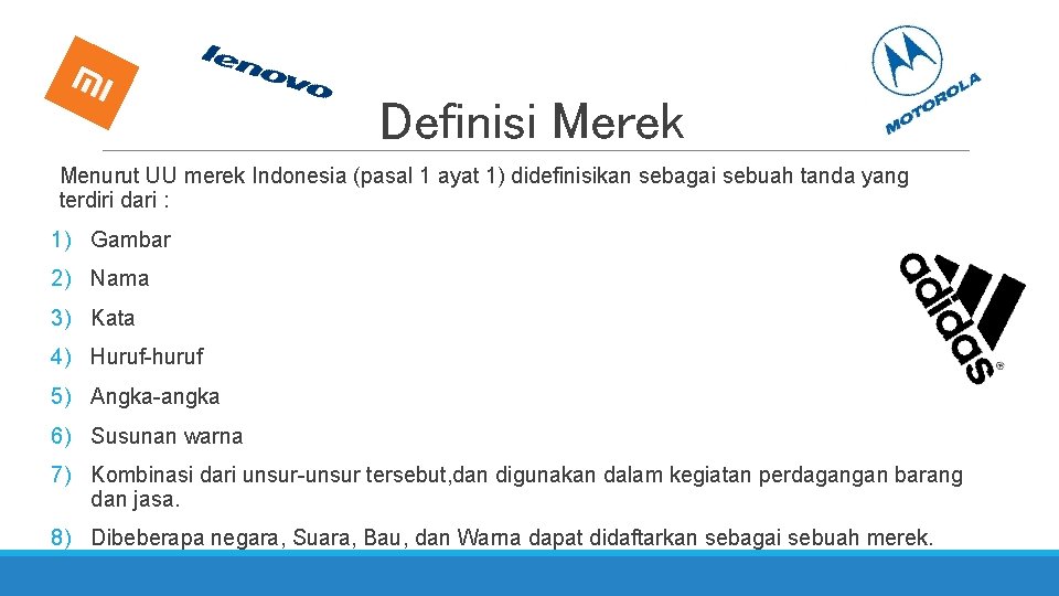 Definisi Merek Menurut UU merek Indonesia (pasal 1 ayat 1) didefinisikan sebagai sebuah tanda