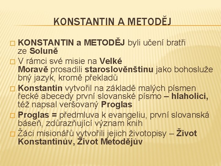 KONSTANTIN A METODĚJ KONSTANTIN a METODĚJ byli učení bratři ze Soluně � V rámci