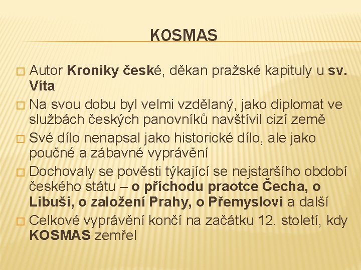 KOSMAS Autor Kroniky české, děkan pražské kapituly u sv. Víta � Na svou dobu