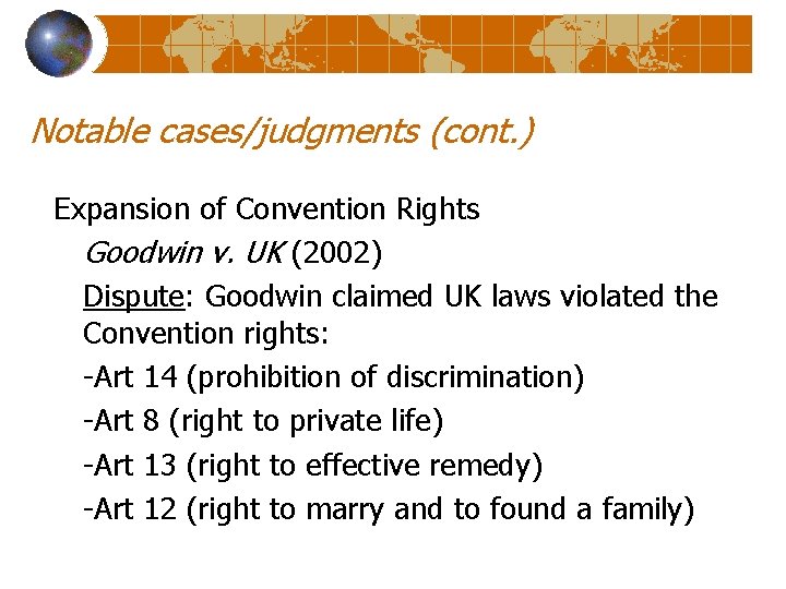 Notable cases/judgments (cont. ) Expansion of Convention Rights Goodwin v. UK (2002) Dispute: Goodwin